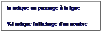 Zone de Texte: /n indique un passage  la ligne
%f indique laffichage dun nombre rel
