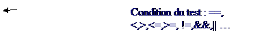 Lgende sans bordure 3: Condition du test : ==, <,>,<=,>=, !=,&&,|| 
