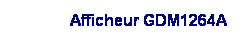 Lgende encadre 2: Afficheur GDM1264A
