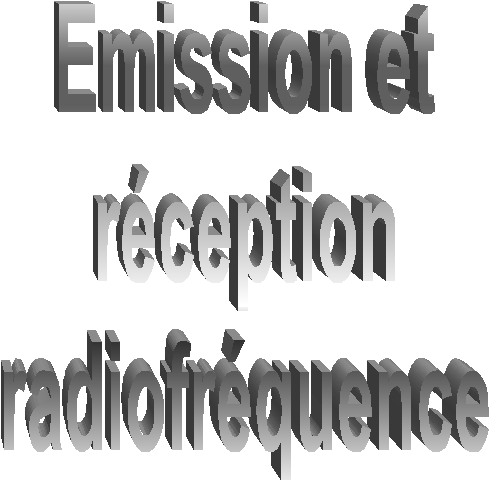 Emission et
rception
radiofrquence